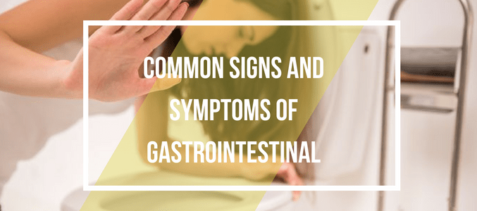 The Most Common Signs & Symptoms Of Gastrointestinal Disorders