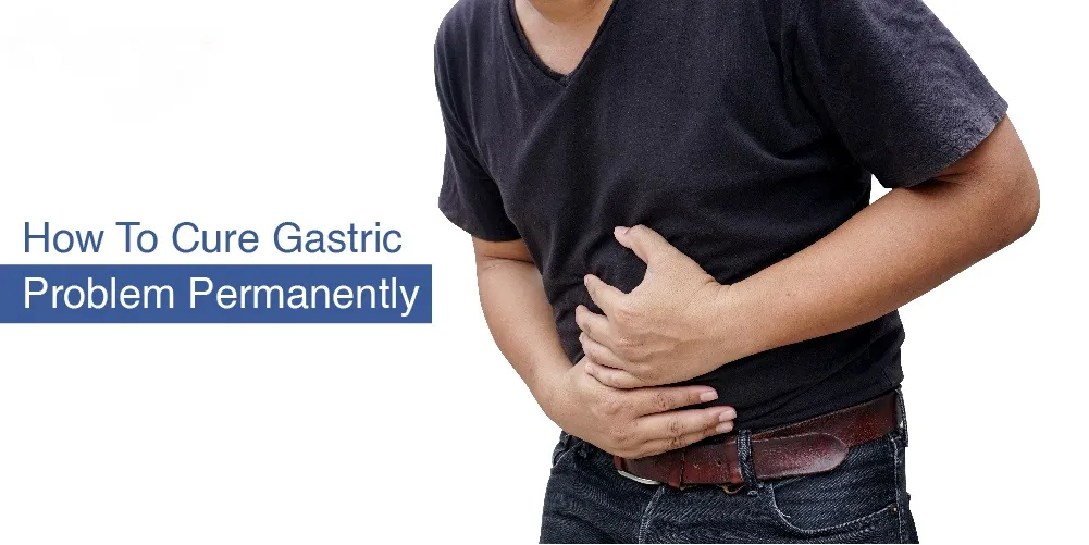 Gastric Or Gas Problem: How To Cure Gastric Problem?